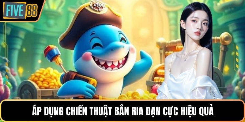 Áp dụng chiến thuật bắn ria đạn cực hiệu quả