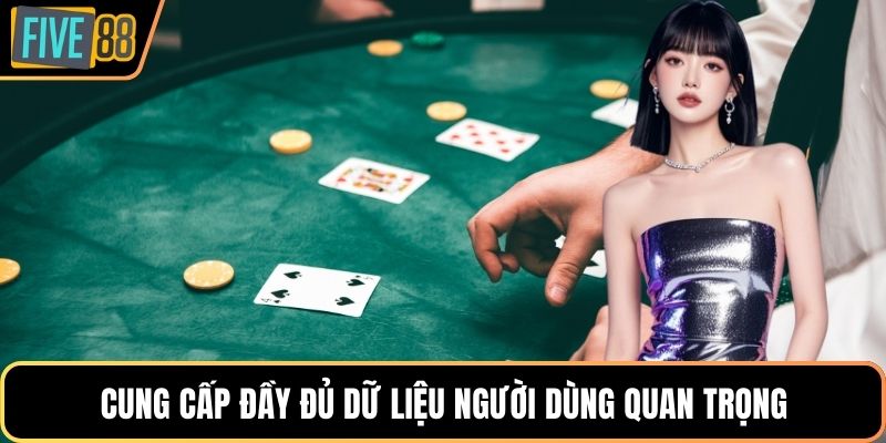 Cung cấp đầy đủ dữ liệu người dùng quan trọng