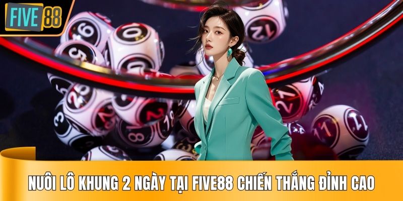 nuôi lô khung 2 ngày