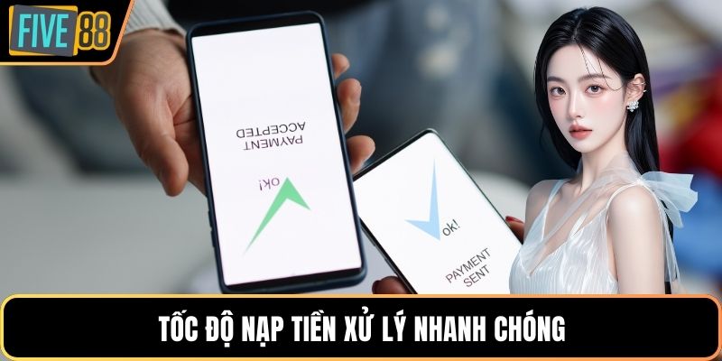 Tốc độ nạp tiền xử lý nhanh chóng