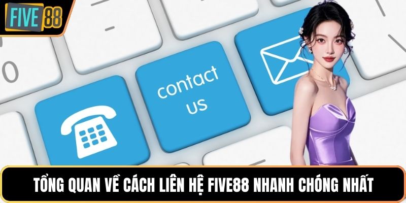 Tổng quan về cách liên hệ Five88 nhanh chóng nhất
